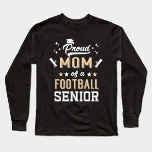 Proud Mom Of A Football Senior 2024 Graduate Graduation Long Sleeve T-Shirt